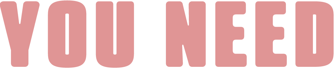 You need
